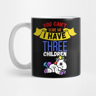 You Can't Scare Me I Have Three Children Mug